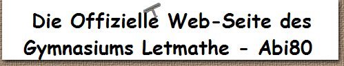 Die Offizielle Web-Seite des
Gymnasiums Letmathe - Abi80 