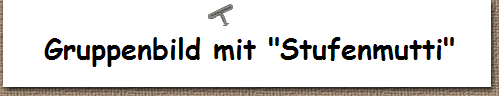 Gruppenbild mit "Stufenmutti"
